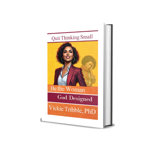 Quit Thinking Small: Be the Woman God Designed